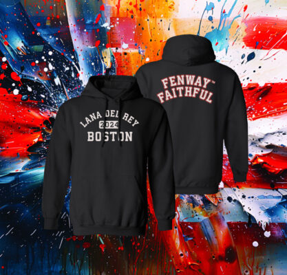 Boston Lana Del Rey Fenway Faithful Hoodie Shirt