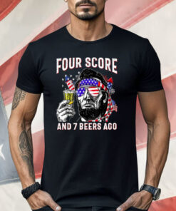 Abraham Lincoln Four Score And 7 Beers Ago Funny 4th Of July Shirt