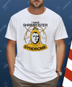 I have shrimposter syndrome you’ll never be a shrimp you’re a fraud Shirt