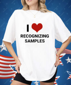 I Love Recognizing Samples Shirt