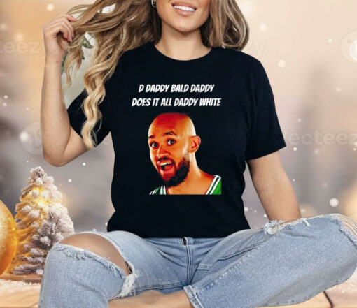 D Daddy Bald Daddy Does It All Daddy White Derrick White Shirt