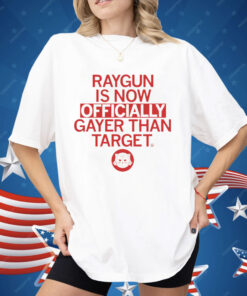 RAYGUN is now officially gayer than Target Shirt