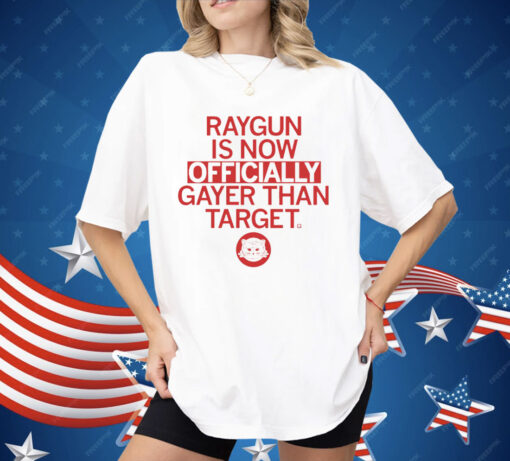 RAYGUN is now officially gayer than Target Shirt