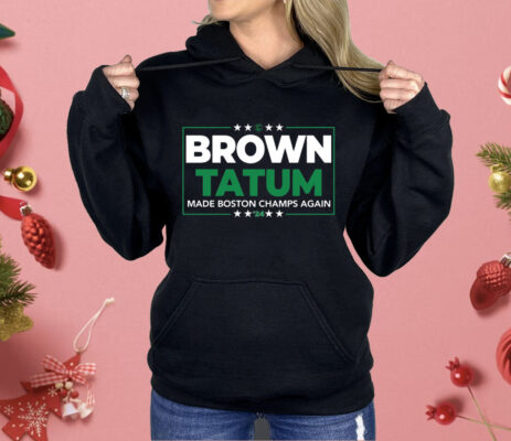 Brown Tatum 2024 Made Boston Champs Again Shirt