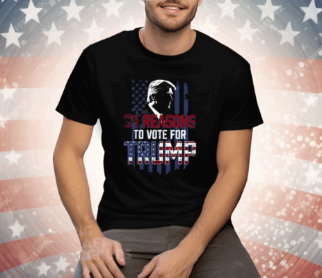 34 Reasons To Vote For Donald Trump T-Shirt