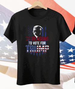 34 Reasons To Vote For Donald Trump T-Shirt