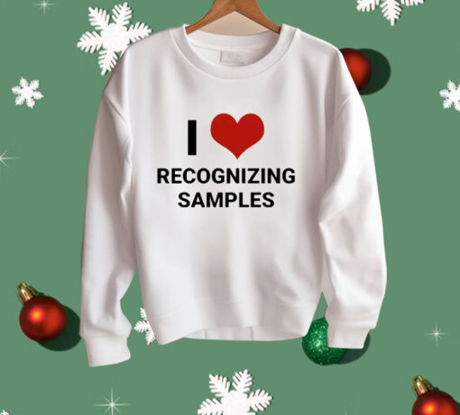 I Love Recognizing Samples Shirt