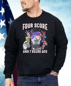 Abraham Lincoln Four Score And 7 Beers Ago Funny 4th Of July Shirt