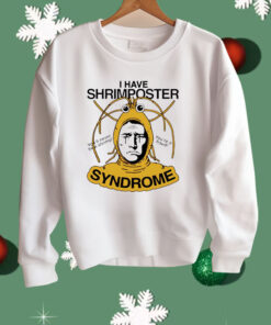 I have shrimposter syndrome you’ll never be a shrimp you’re a fraud Shirt