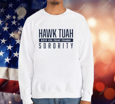 Hawk Tuah Spit On That Thang Sorority T-Shirt