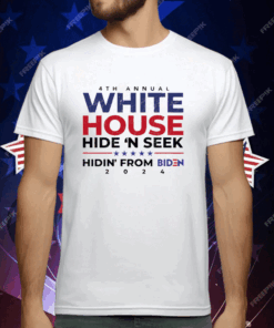 4th Annual White House Hide N Seek Hidin’ From Biden 2024 T-Shirt