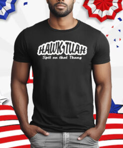 Hawk Tuah Verb Hawk-too-ah Definition To Spit on that thang T-Shirt