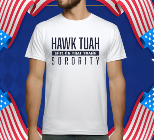 Hawk Tuah Spit On That Thang Sorority T-Shirt