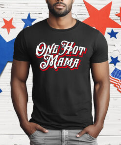 One hot mama T-Shirt