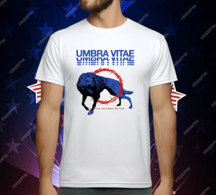 Umbra Vitae The Wolves Have Been Set Free T-Shirt