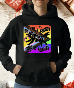 Better A Faggot Than A Fascist LGBT Pride T-Shirt