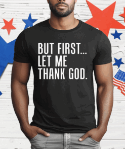 Joe Mazzulla But First Let Me Thank God T-Shirt