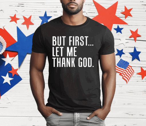 Joe Mazzulla But First Let Me Thank God T-Shirt