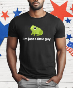 I’m Just A Little Guy Frog T-Shirt