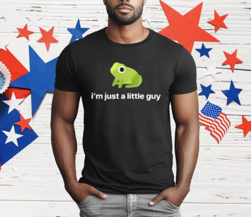 I’m Just A Little Guy Frog T-Shirt