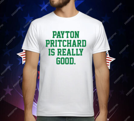 Payton Pritchard Is Really Good T-Shirt