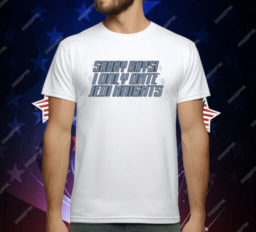 Sorry Boys I Only Date Jedi Knights T-Shirt