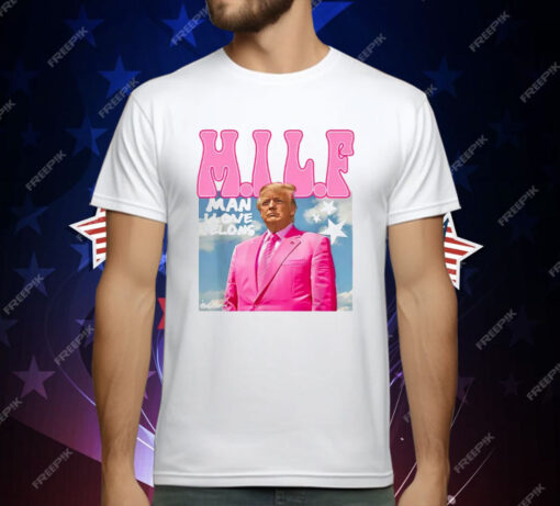 MILF Man I Love Felons Funny Trump Pink 2024 For President T-Shirt