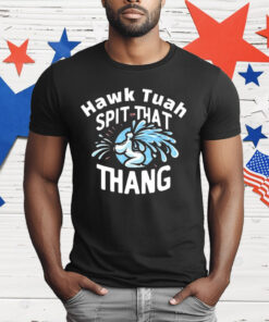 Hawk Tuah Spit That Thang T-Shirt