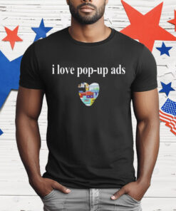 Bricksnpapers I Love Pop-Up Ads T-Shirt