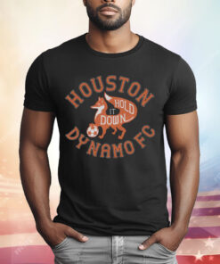 Houston Dynamo FC Hold It Down T-Shirt