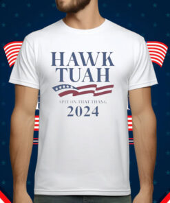 Hawk Tuah Spit On That Thang 2024 America T-Shirt