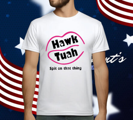 Hawk Tuah T-Shirt