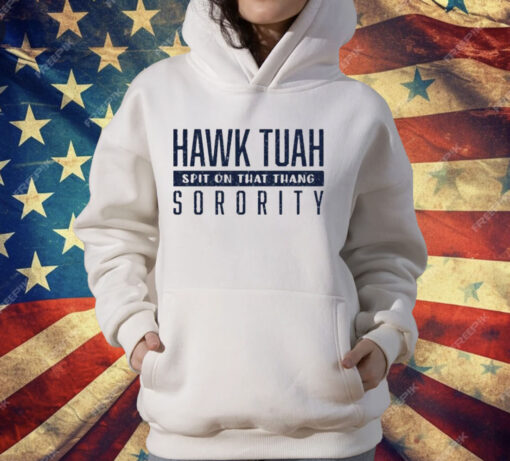 Hawk Tuah Spit On That Thang Sorority T-Shirt