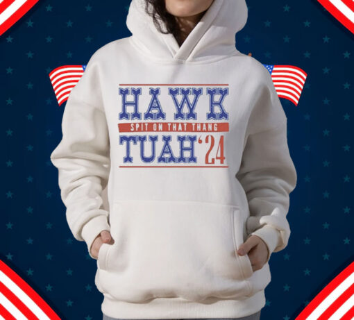 Hawk Tuah Spit On That Thang 24 T-Shirt