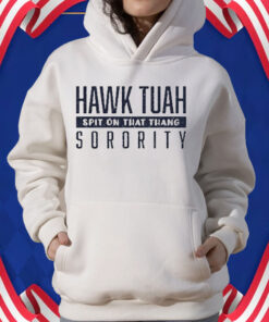 Hawk Tuah Spit On That Thang Sorority T-Shirt