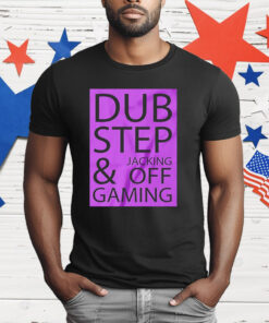 Dubstep jacking off and gaming T-Shirt