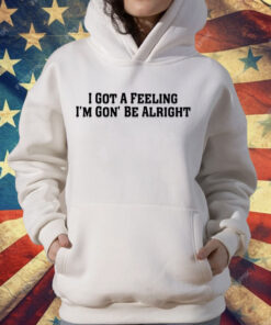 Sania Mirza I Got A Feeling I’m Gon’ Be Alright T-Shirt