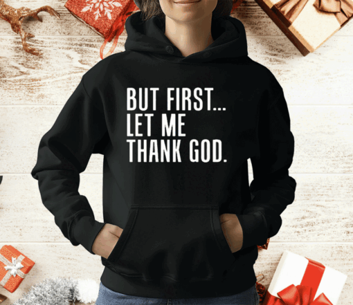 Joe Mazzulla But First Let Me Thank God T-Shirt