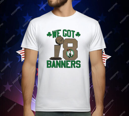 Boston Celtics Stadium Essentials 18-Time NBA Finals Champions We Got 18 Banners T-Shirt