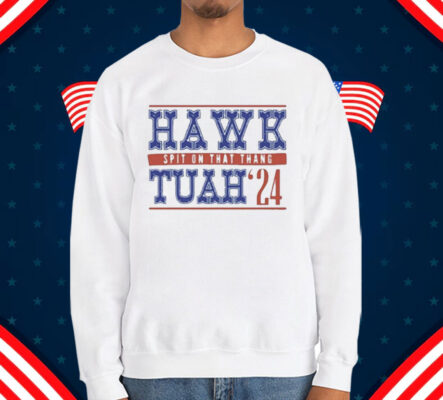 Hawk Tuah Spit On That Thang 24 T-Shirt