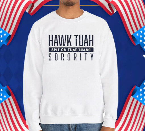 Hawk Tuah Spit On That Thang Sorority T-Shirt