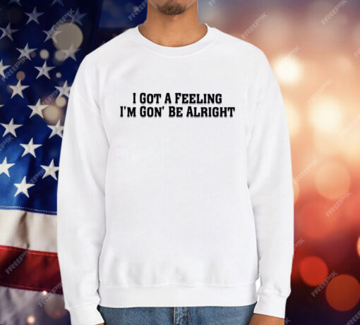 Sania Mirza I Got A Feeling I’m Gon’ Be Alright T-Shirt