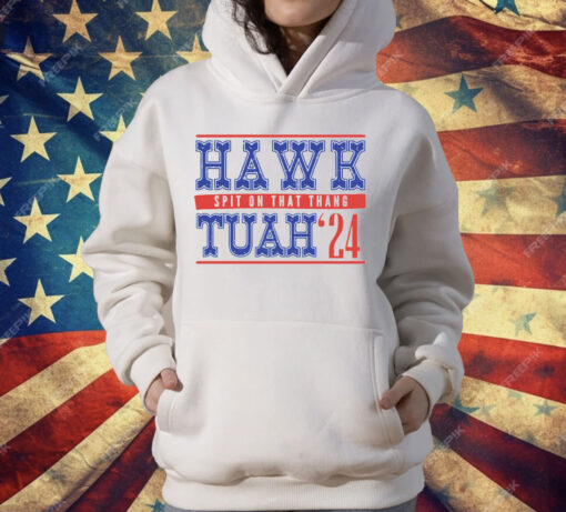 Hawk Tuah Spit On That Thang 24 T-Shirt