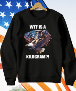 Wtf Is A Kilogram Funny Gymer 4th Of July T-Shirt