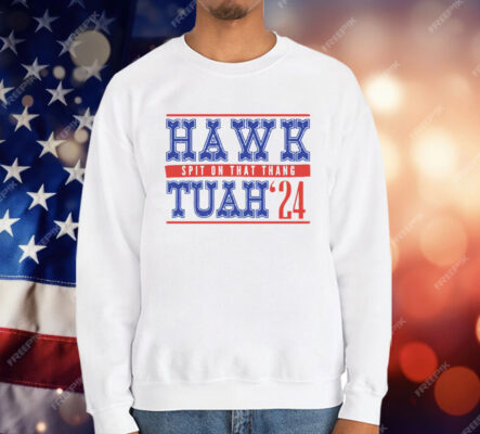 Hawk Tuah Spit On That Thang 24 T-Shirt