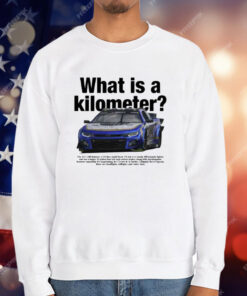 What The Fuck Is A Kilometer Chevy Camaro ZL1 NASCAR T-Shirt