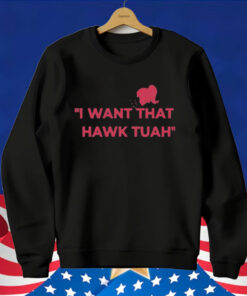 I Want That Hawk Tuah T-Shirt