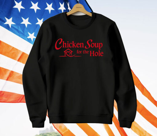 Chicken Soup For The Hole T-Shirt