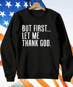 Joe Mazzulla But First Let Me Thank God T-Shirt