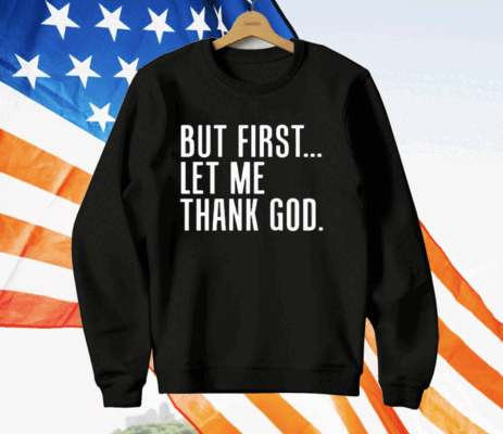 Joe Mazzulla But First Let Me Thank God T-Shirt